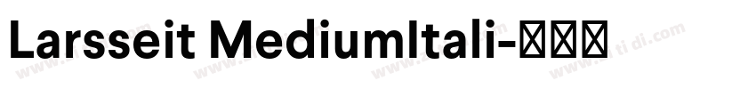 Larsseit MediumItali字体转换 Larsseit MediumItali字体转换